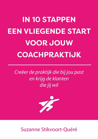 In 10 stappen een vliegende start voor jouw coachpraktijk, Suzanne Stikvoort-Quéré - Ebook - 9789493187559