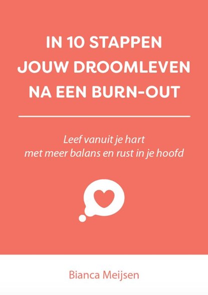In 10 stappen jouw droomleven na een burn-out, Bianca Meijsen - Paperback - 9789493187566