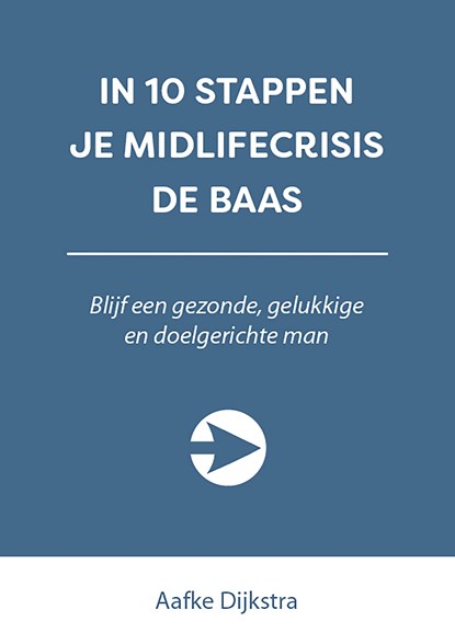 In 10 stappen je midlifecrisis de baas, Aafke Dijkstra - Ebook - 9789493187672