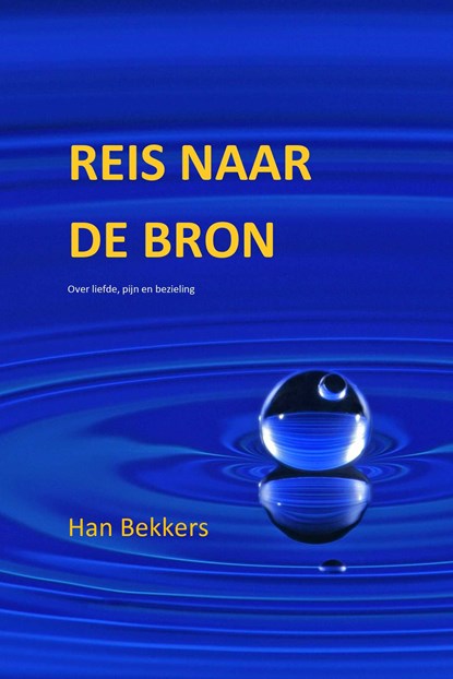 Reis naar de bron, Han Bekkers - Ebook - 9789493191273
