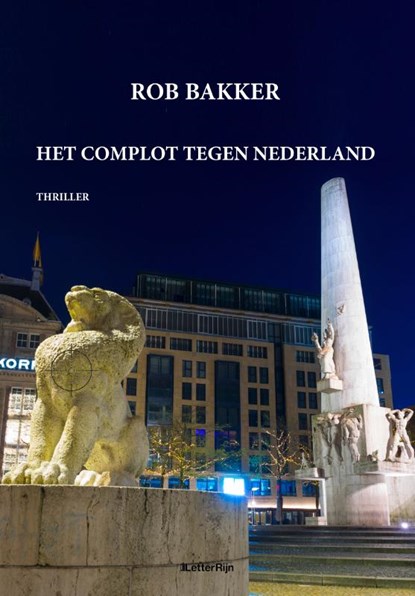Het complot tegen Nederland, Rob Bakker - Paperback - 9789493192263