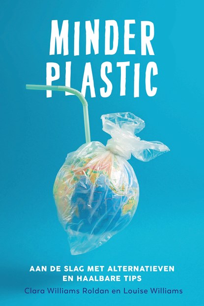 Minder plastic, Clara Williams Roldan ; Louise Williams - Ebook - 9789493198036