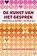 De kunst van het gesprek, Ilja van Roon ; Fleur van Roon-Heuzinkveld - Paperback - 9789493198821