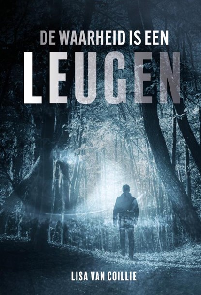 De waarheid is een leugen, Lisa van Coillie - Paperback - 9789493200937