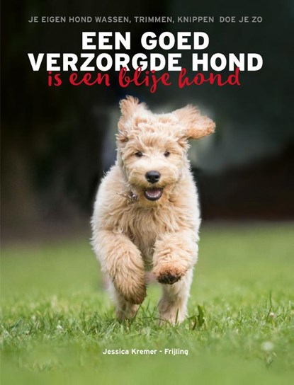 Een goed verzorgde hond is een blije hond, Jessica Kremer-Frijling - Gebonden - 9789493201118