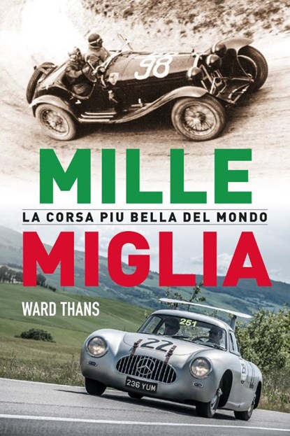 Mille Miglia, la corsa piu bella del mondo, Ward Thans - Paperback - 9789493201170