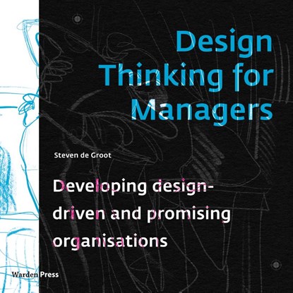 Design Thinking for Managers, Steven de Groot - Paperback - 9789493202108