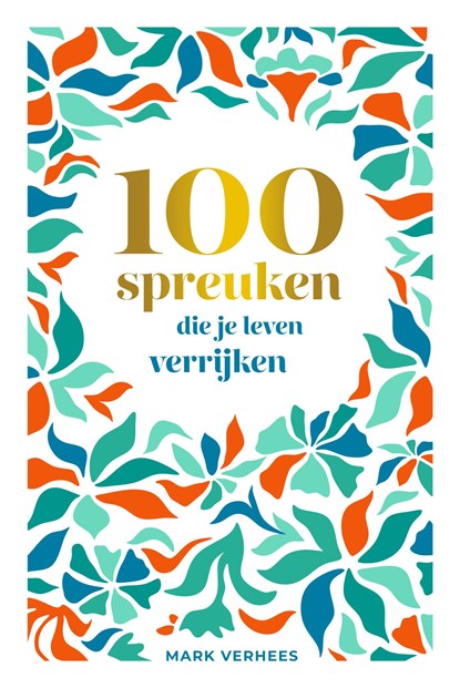 100 spreuken die je leven verrijken, Mark Verhees - Ebook - 9789493205314