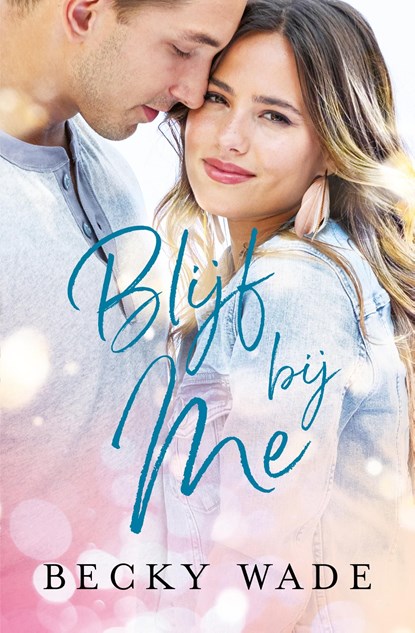 Blijf bij me, Becky Wade - Ebook - 9789493208018