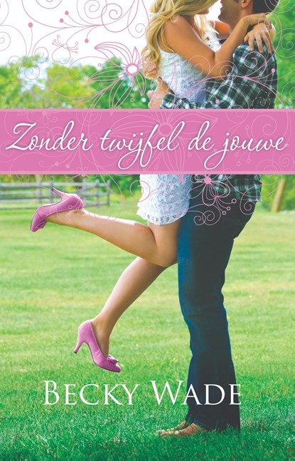 Zonder twijfel de jouwe, Becky Wade - Ebook - 9789493208254