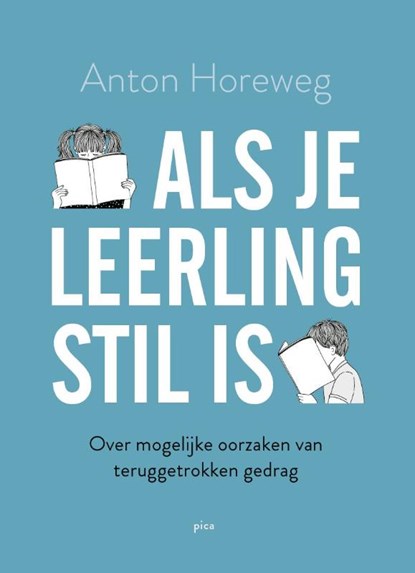 Als je leerling stil is, Anton Horeweg - Paperback - 9789493209541