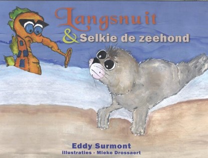 Langsnuit & Selkie de zeehond, Eddy Surmont - Gebonden - 9789493210196