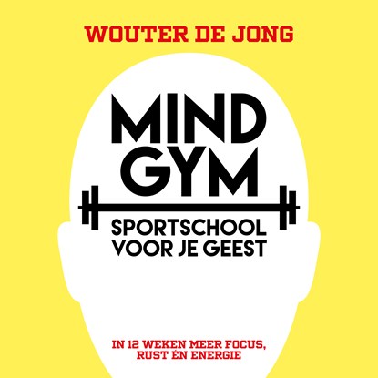 Mindgym, sportschool voor je geest, Wouter de Jong - Luisterboek MP3 - 9789493213326