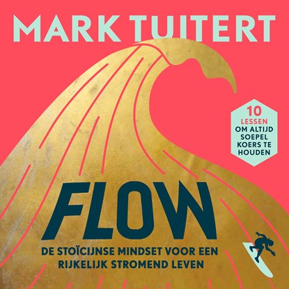 FLOW: De stoïcijnse mindset voor een rijkelijk stromend leven, Mark Tuitert - Luisterboek MP3 - 9789493213609