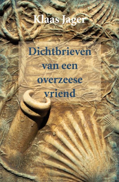 Dichtbrieven van een overzeese vriend, Klaas Jager - Paperback - 9789493214033