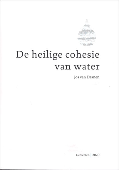 De heilige cohesie van water, Jos van Daanen - Paperback - 9789493214095