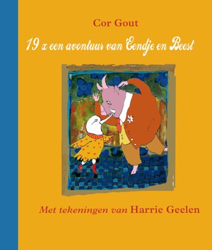 19 x een avontuur van Eendje en Beest, Cor Gout ; Harrie Geelen - Gebonden - 9789493214507