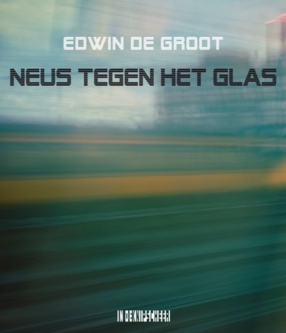 Neus tegen het glas, Edwin de Groot - Paperback - 9789493214736