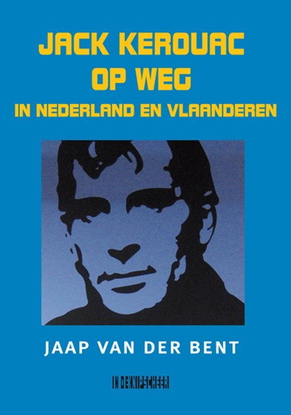 Jack Kerouac op weg in Nederland en Vlaanderen, Jaap van der Bent - Paperback - 9789493214873