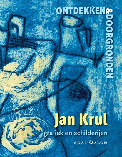 Ontdekken en doorgronden, Jan Krul - Gebonden - 9789493220003