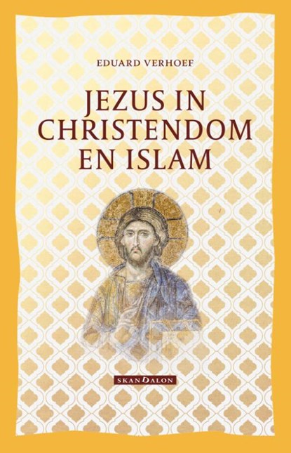 Jezus in Christendom en Islam, Eduard Verhoef - Paperback - 9789493220027