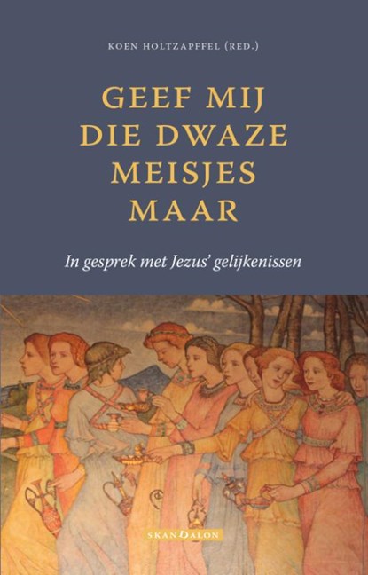 Geef mij die dwaze meisjes maar, Koen Holtzapffel - Paperback - 9789493220089