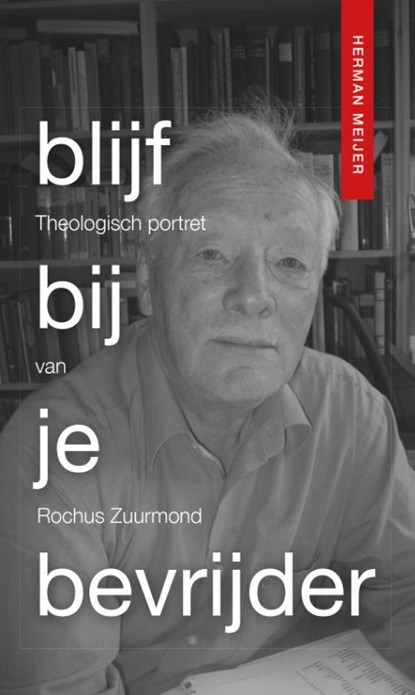 Blijf bij je bevrijder, Herman Meijer - Paperback - 9789493220317