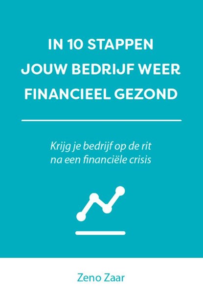 In 10 stappen je bedrijf weer financieel gezond, Zeno Zaar - Paperback - 9789493222151