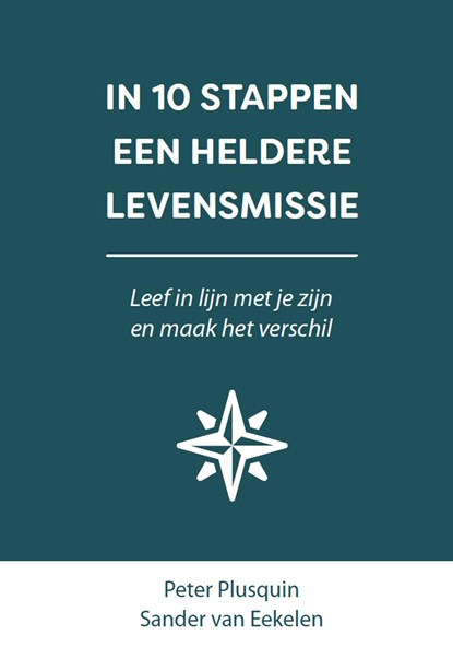 In 10 stappen een heldere levensmissie, Sander van Eekelen ; Peter Plusquin - Ebook - 9789493222335