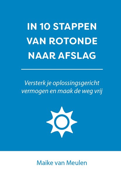 In 10 stappen van rotonde naar afslag, Maike van Meulen - Ebook - 9789493222557