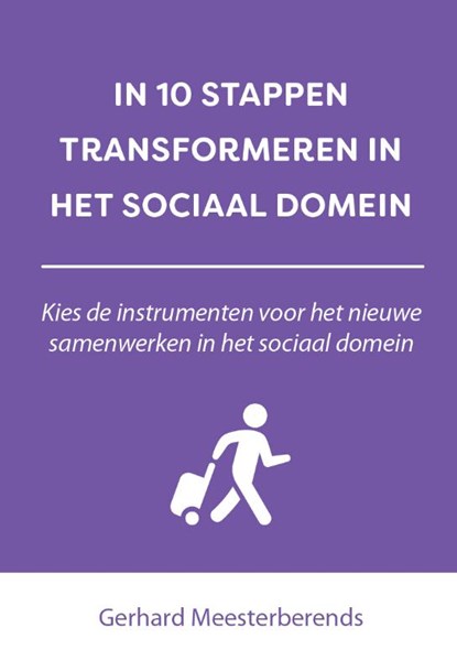 In 10 stappen transformeren in het sociaal domein, Gerhard Meesterberends - Paperback - 9789493222595