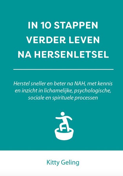 In 10 stappen verder leven na hersenletsel, Kitty Geling - Paperback - 9789493222687