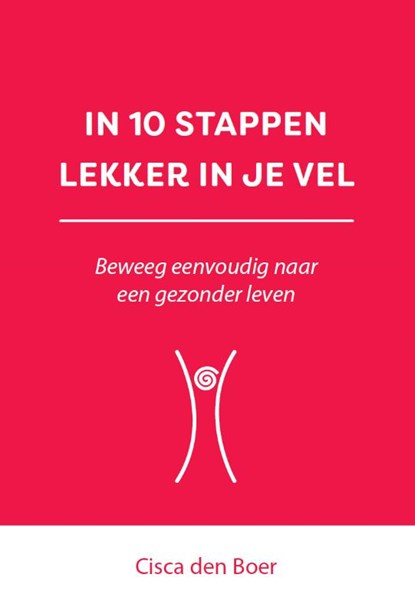 In 10 stappen lekker in je vel, Cisca den Boer - Paperback - 9789493222700