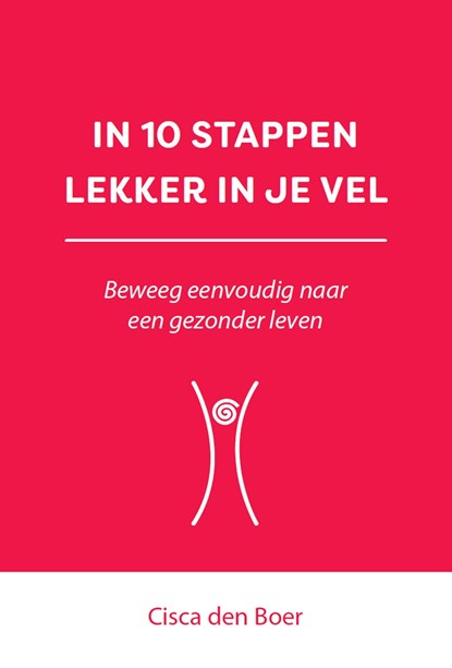 In 10 stappen lekker in je vel, Cisca den Boer - Ebook - 9789493222724