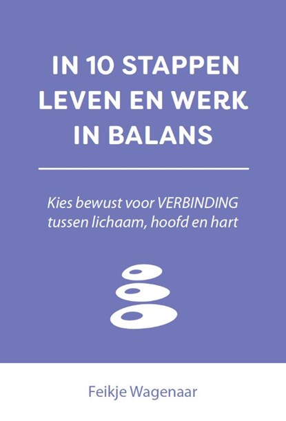 In 10 stappen leven en werk in balans, Feikje Wagenaar - Paperback - 9789493222762