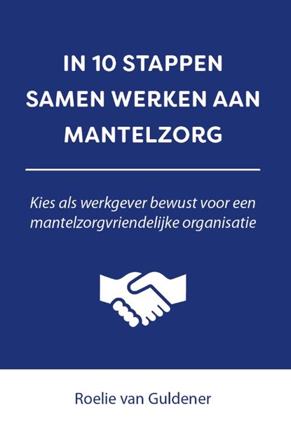 In 10 stappen samen werken aan mantelzorg, Roelie van Guldener - Paperback - 9789493222793