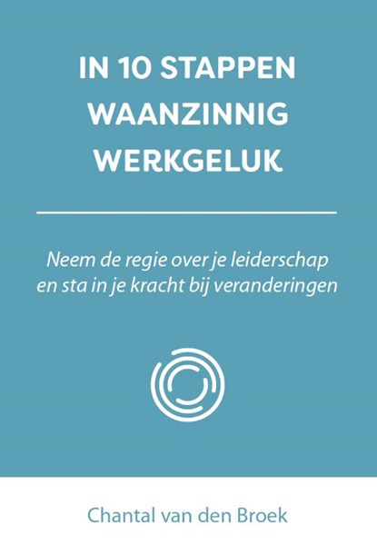 In 10 stappen waanzinnig werkgeluk, Chantal van den Broek - Paperback - 9789493222854