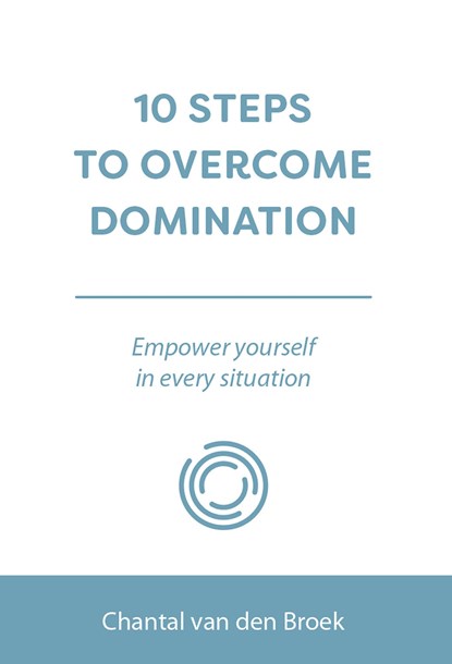 10 STEPS TO OVERCOME DOMINATION, Chantal van den Broek - Ebook - 9789493222878