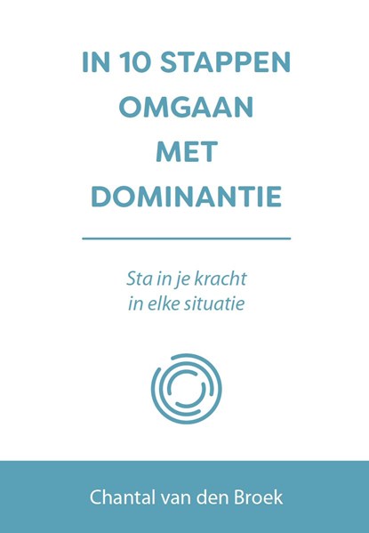 In 10 stappen omgaan met dominantie, Chantal van den Broek - Ebook - 9789493222892