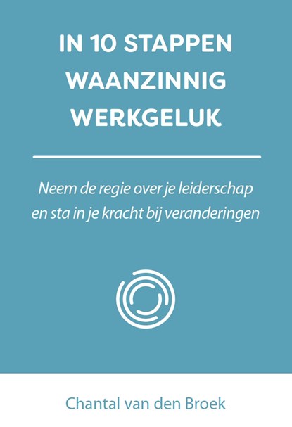 In 10 stappem waanzinnig werkgeluk, Chantal van den Broek - Ebook - 9789493222908