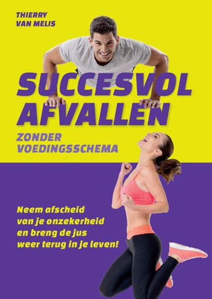 Succesvol afvallen zonder voedingsschema, Thierry van Melis - Paperback - 9789493222984