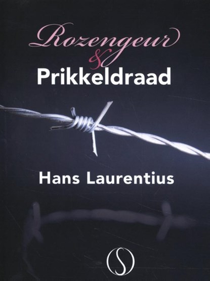 Rozengeur en prikkeldraad, Hans Laurentius - Paperback - 9789493228207