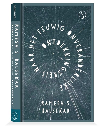 Ontdekkingsreis naar het eeuwig onveranderlijke, Ramesh S. Balsekar - Gebonden - 9789493228894