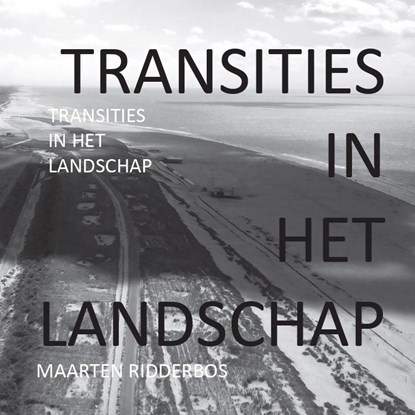 TRANSITIES IN HET LANDSCHAP, Maarten Ridderbos - Paperback - 9789493230156