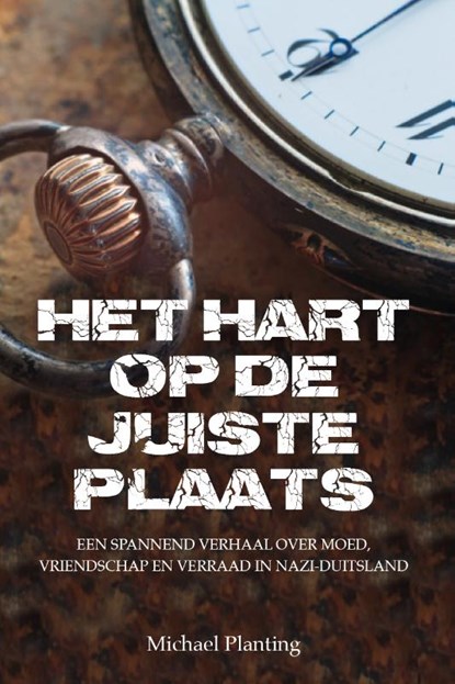 Het hart op de juiste plaats, Michael Planting - Paperback - 9789493230194