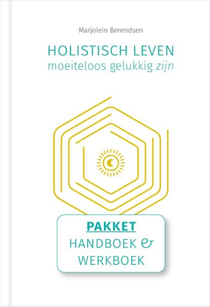 Holistisch leven, moeiteloos gelukkig zijn, Marjolein Berendsen - Gebonden - 9789493230378