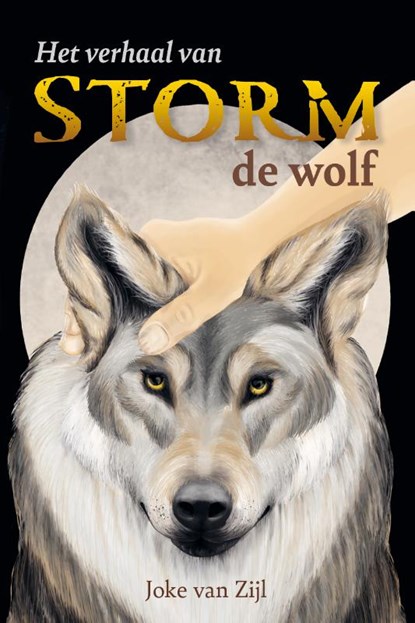 Het verhaal van Storm de wolf, Joke van Zijl - Gebonden - 9789493230385