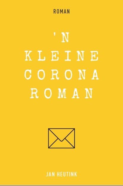 'n Kleine coronaroman, Jan Heutink - Paperback - 9789493230460