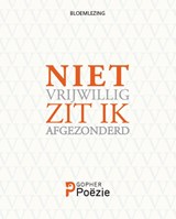 Niet vrijwillig zit ik afgezonderd... - Wietse Hummel - 9789493230606