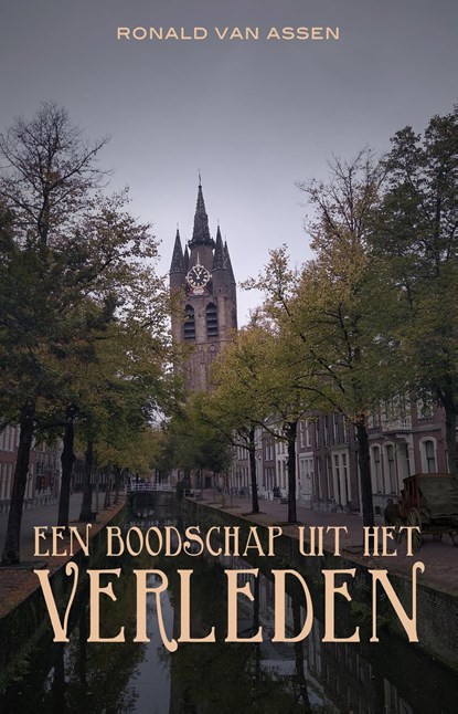 Een boodschap uit het verleden, Ronald van Assen - Ebook - 9789493233805